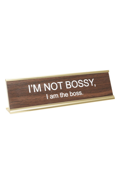 'I'm Not Bossy, I Am the Boss' Desk Sign