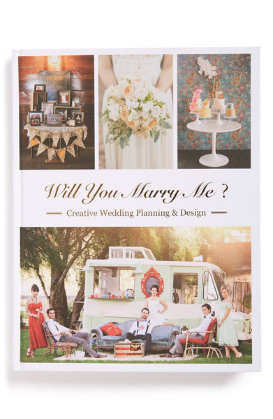 "Will You Marry Me? Creative Wedding Planning & Design" Book